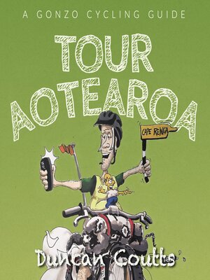 cover image of Tour Aotearoa a Gonzo Cycling Guide